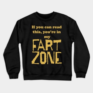 If You Can Read This, Youre in My Fart Zone Gold Letters Crewneck Sweatshirt